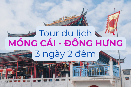Tour Móng Cái - Đông Hưng 3 Ngày 2 Đêm